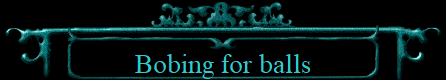 Bobing for balls
