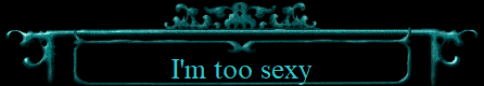 I'm too sexy
