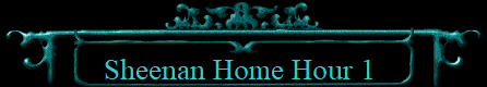 Sheenan Home Hour 1 