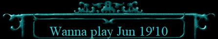 Wanna play Jun 19'10
