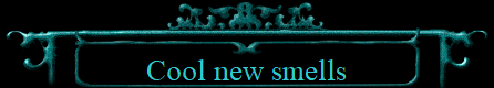 Cool new smells