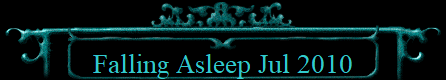 Falling Asleep Jul 2010