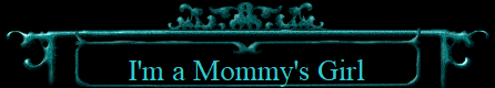 I'm a Mommy's Girl