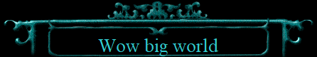 Wow big world